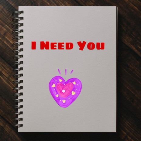 I Need You | Boomplay Music