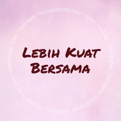 Lebih Kuat Bersama | Boomplay Music