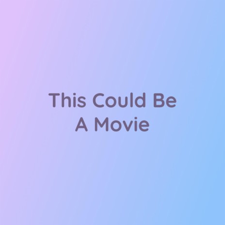 This Could Be A Movie | Boomplay Music