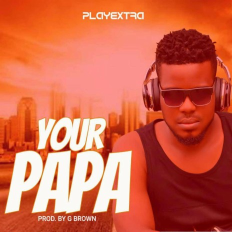 Your Papa | Boomplay Music