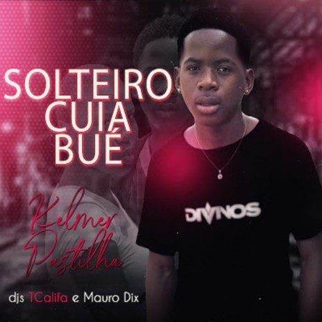Solteiro Cuia Bué ft. DJ TCalifa & Mauro Dix Deejay