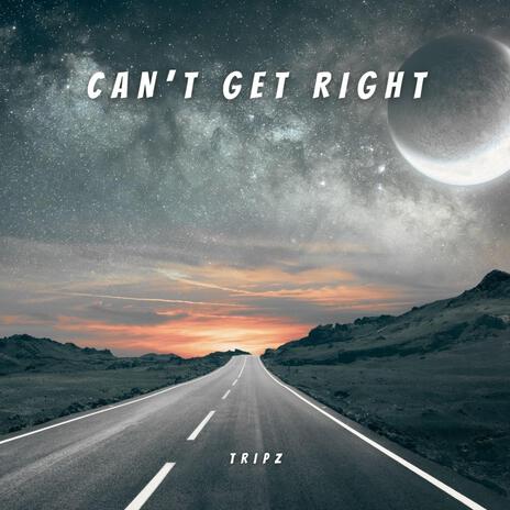 Can't Get Right | Boomplay Music