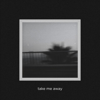 Take Me Away