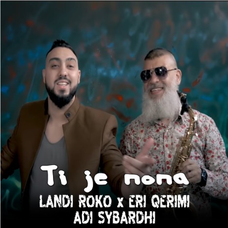 Ti je nona ft. Landi Roko & Eri Qerimi | Boomplay Music