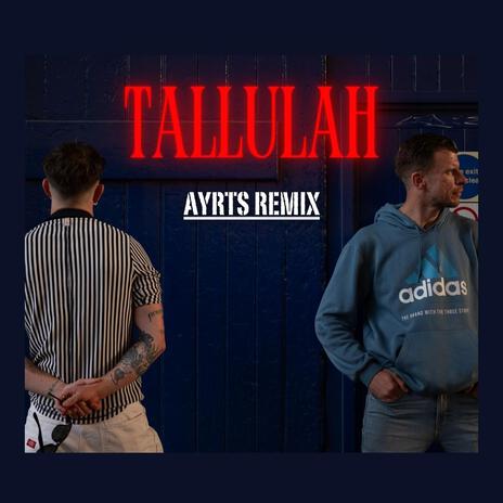 Tallulah (Ayrts Remix) | Boomplay Music