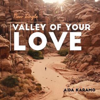 Valley Of Your Love lyrics | Boomplay Music