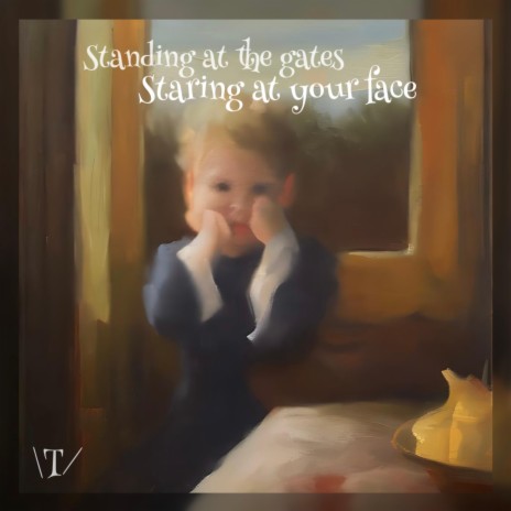 Standing at gates, Staring at your face | Boomplay Music