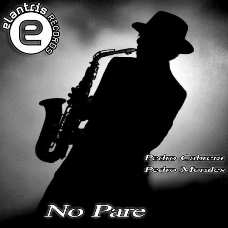 No Pare (Original Mix) ft. Pedro Morales | Boomplay Music
