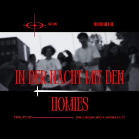 In der Nacht mit den Homies ft. LOC 3896, DOE 3896, Smokey Uno & Moonis | Boomplay Music