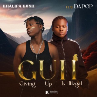 Giving Up Is Illegal ft. Dapop lyrics | Boomplay Music