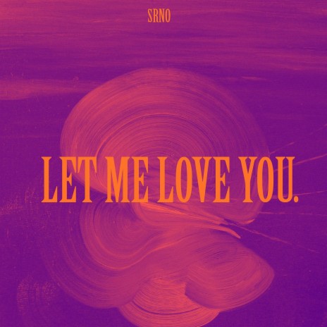 LET ME LOVE YOU. | Boomplay Music