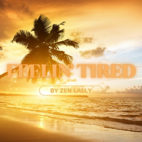Feelin' tired | Boomplay Music