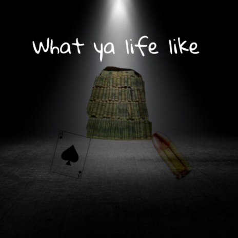 What ya life like | Boomplay Music