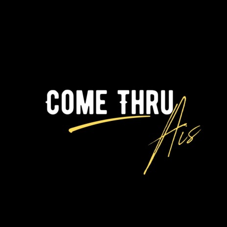 Come Thru | Boomplay Music