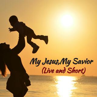 My Jesus,My Savior (Live)