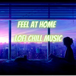 Feel At Home Lofi Chill Music
