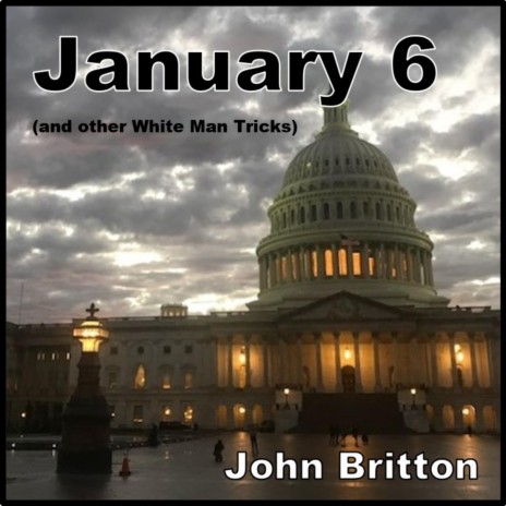 January 6 (and other White Man Tricks) | Boomplay Music