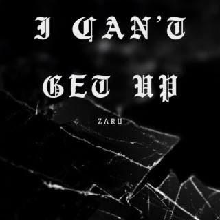 I can’t get up lyrics | Boomplay Music