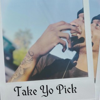 TAKE YO PICK