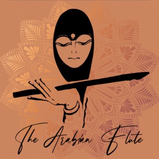 The Arabian Flute: Meditation with Relaxing Arabian Flute Sounds, Arabian Flute, Calm Spiritual Music, Peaceful Flute
