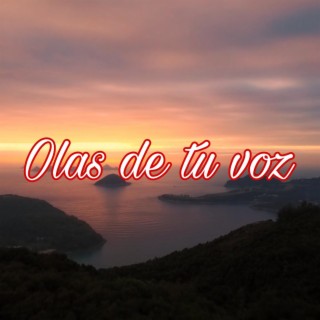 Olas de tu voz lyrics | Boomplay Music