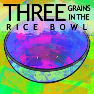 Three Grains in the Rice Bowl