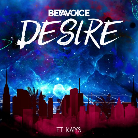 Desire ft. KAIYS | Boomplay Music