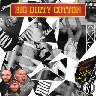 Big Dirty Cotton