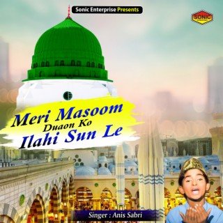 Meri Masoom Duaon Ko Ilahi Sun Le