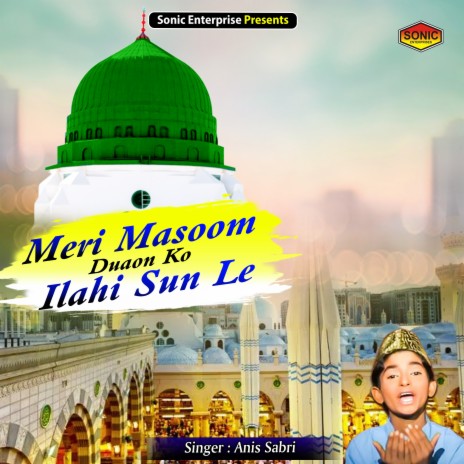 Meri Masoom Duaon Ko Ilahi Sun Le (Islamic)