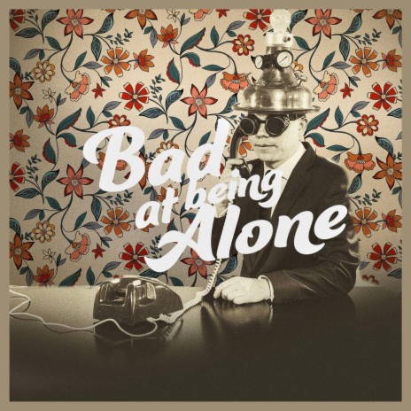 Bad At Being Alone | Boomplay Music