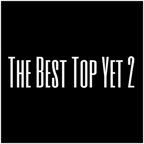 The Best Top Yet 2 | Boomplay Music