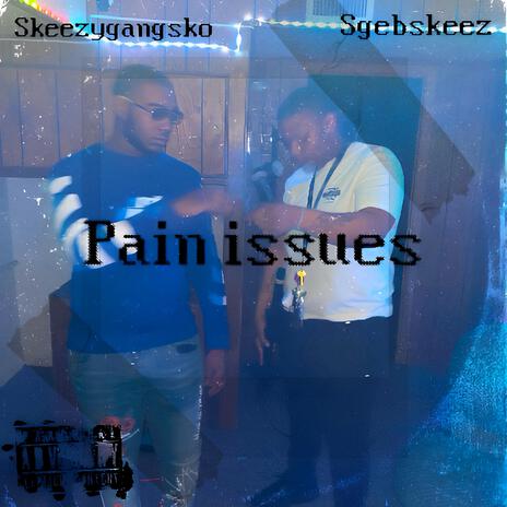 Pain issues ft. Skeezygangsko | Boomplay Music