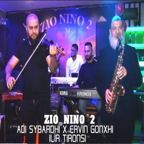 Zio Nino 2 ft. Ervin Gonxhi & Ilir Tironsi | Boomplay Music