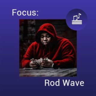 Focus: Rod Wave