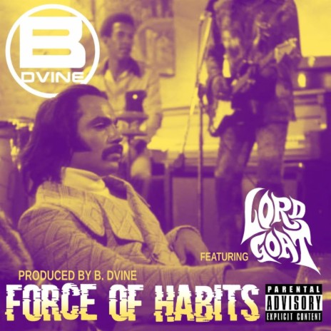 Force Of Habits ft. Lord Goat | Boomplay Music