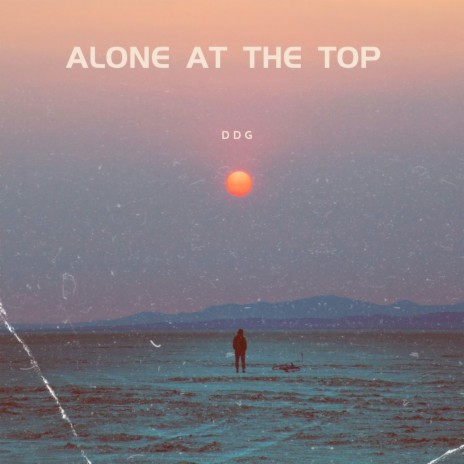 Alone at the Top | Boomplay Music
