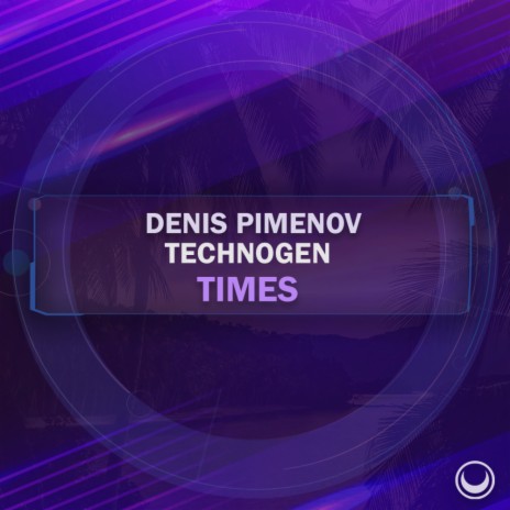 Times (Original Mix) ft. Technogen | Boomplay Music