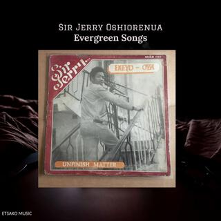 Sir Jerry Oshiorenua (Evergreen Songs)