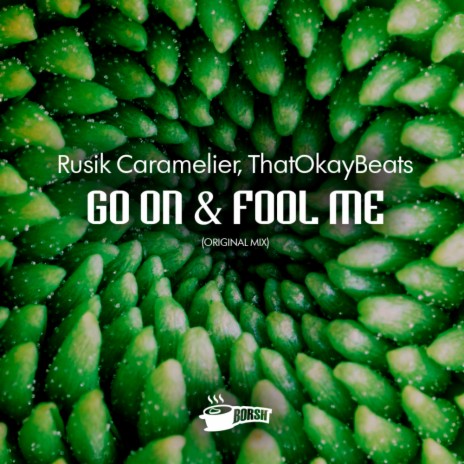 Go On & Fool Me (Original Mix) ft. ThatOkayBeats | Boomplay Music