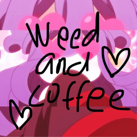 weed and coffee | Boomplay Music