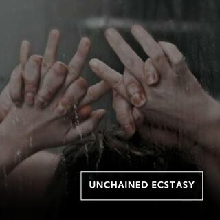 Unchained Ecstasy