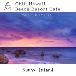 Chill Hawaii:Beach Resort Cafe - Sunny Island