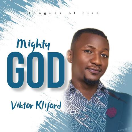 Mighty God (Tongues of fire) ft. Viktor kliford | Boomplay Music