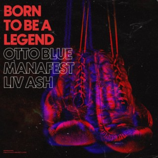 Born To Be a Legend ft. OTTO BLUE & Liv Ash lyrics | Boomplay Music