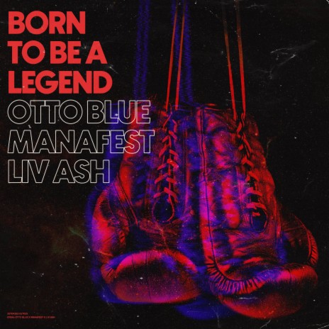 Born To Be a Legend ft. OTTO BLUE & Liv Ash | Boomplay Music