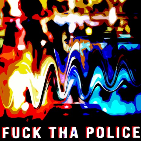 Fuck Tha Police | Boomplay Music