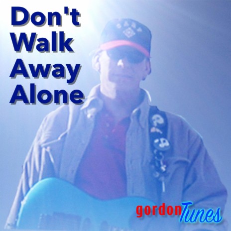 Don't Walk Away Alone