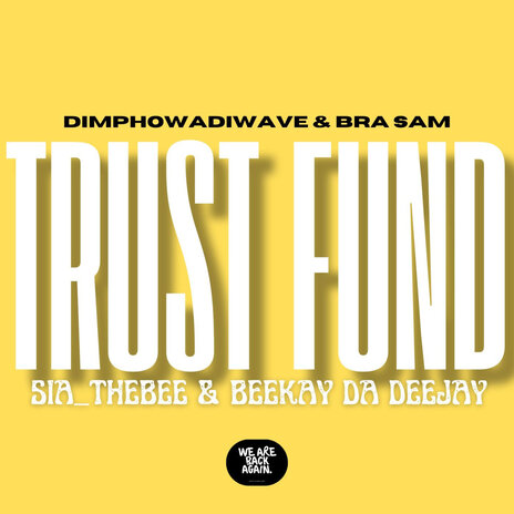 Trust Fund ft. Beekay da deejay, Dimphowadiwave & Bra Sam