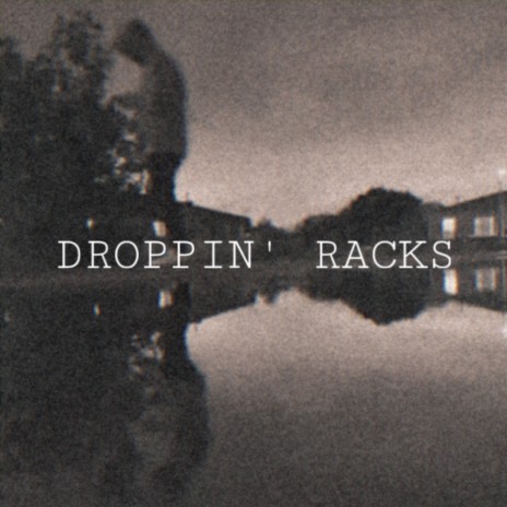 Droppin' Racks | Boomplay Music